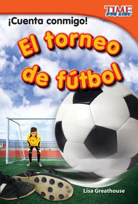 �Cuenta Conmigo! El Torneo de F�tbol (Count Me In! Soccer Tournament) (Spanish Version) - Lisa Greathouse