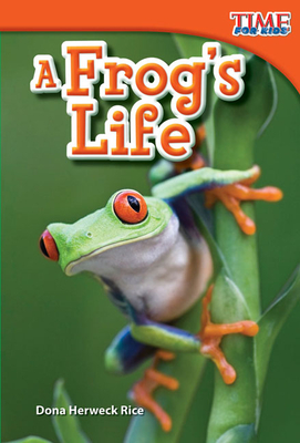 A Frog's Life - Dona Herweck Rice