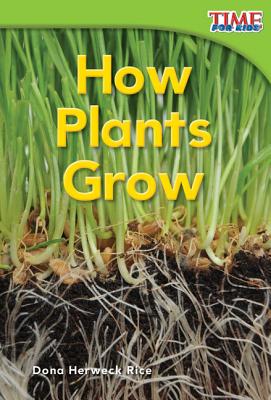 How Plants Grow - Dona Herweck Rice
