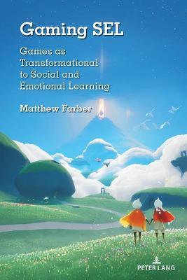 Gaming Sel: Games as Transformational to Social and Emotional Learning - Matthew Farber