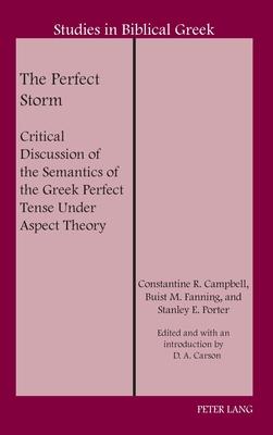 The Perfect Storm: Critical Discussion of the Semantics of the Greek Perfect Tense Under Aspect Theory - D. A. Carson
