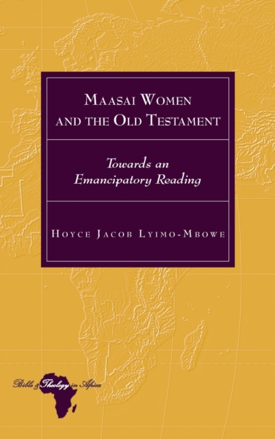 Maasai Women and the Old Testament: Towards an Emancipatory Reading - Hoyce Jacob Lyimo-mbowe