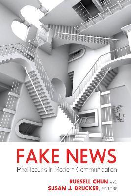 Fake News: Real Issues in Modern Communication - Susan J. Drucker