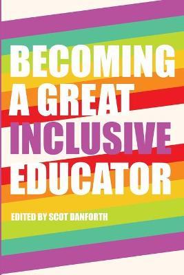 Becoming a Great Inclusive Educator - Scot Danforth