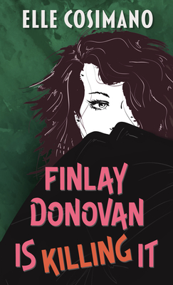 Finlay Donovan Is Killing It - Elle Cosimano