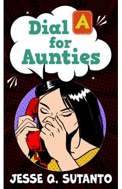 Coperta cărții 'Dial a for Aunties - Jesse Q. Sutanto'