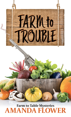 Farm to Trouble - Amanda Flower