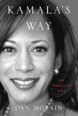 Kamala's Way: An American Life - Dan Morain