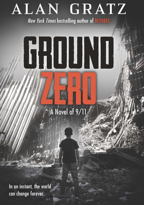 Ground Zero: A Novel of 9/11 - Alan Gratz