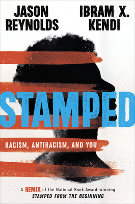Stamped: Racism, Antiracism, and You: A Remix of the National Book Award-Winning Stamped from the Beginning - Jason Reynolds
