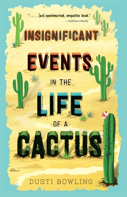 Insignificant Events in the Life of a Cactus - Dusti Bowling