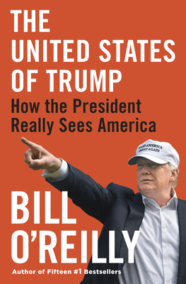 The United States of Trump: How the President Really Sees America - Bill O'reilly