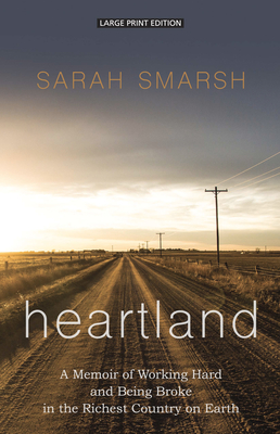 Heartland: A Memoir of Working Hard and Being Broke in the Richest Country on Earth - Sarah Smarsh