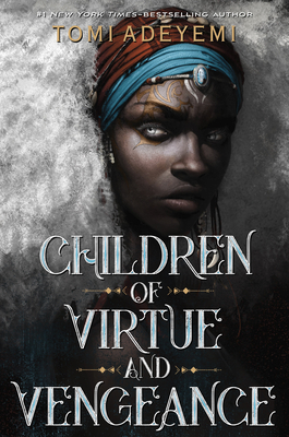 Children of Virtue and Vengeance - Tomi Adeyemi