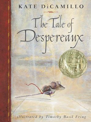The Tale of Despereaux: Being the Story of a Mouse, a Princess, Some Soup and a Spool of Thread - Kate Dicamillo