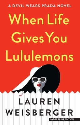 When Life Gives You Lululemons - Lauren Weisberger