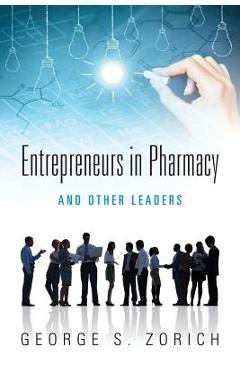 Coperta cărții 'Entrepreneurs in Pharmacy: and Other Leaders - George S. Zorich'