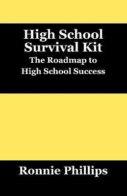 Survival Kit for High School Students: Practical Approaches to High School Success - Ronnie Phillips