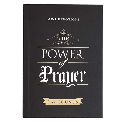 Mini Devotions the Power of Prayer - Edward M. Bounds