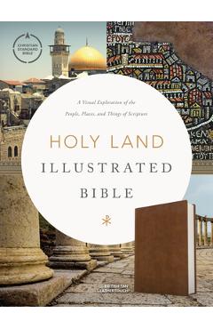 Coperta cărții 'CSB Holy Land Illustrated Bible, British Tan Leathertouch: A Visual Exploration of the People, Places, and Things of'