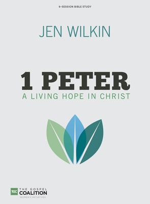 1 Peter Bible Study Book: A Living Hope in Christ - Jen Wilkin