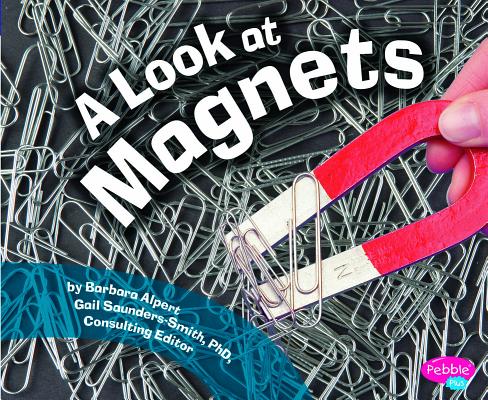 A Look at Magnets - Barbara Alpert