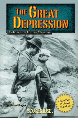 The Great Depression: An Interactive History Adventure - Michael Burgan