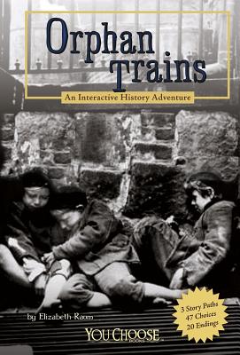 Orphan Trains: An Interactive History Adventure - Elizabeth Raum