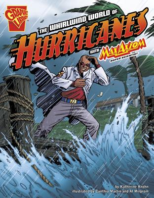 The Whirlwind World of Hurricanes with Max Axiom, Super Scientist - Katherine Krohn