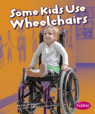 Some Kids Use Wheelchairs: Revised Edition - Lola M. Schaefer