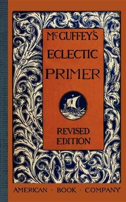 McGuffey's Eclectic Primer - William Mcguffey