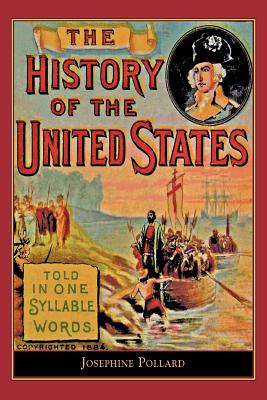 History of the U.S. Told in One Syllable: Told in One Syllable Words - Josephine Pollard
