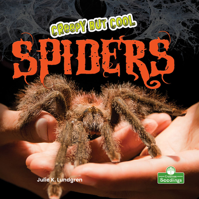 Creepy But Cool Spiders - Julie K. Lundgren