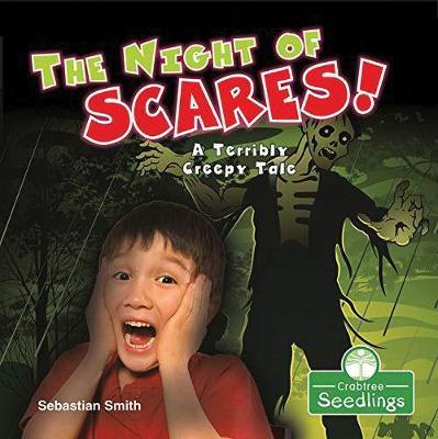 The Night of Scares!: A Terribly Creepy Tale - Sebastian Smith