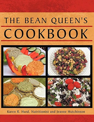 The Bean Queen's Cookbook - Karen R. Hurd