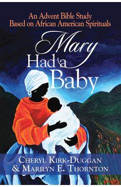 Coperta cărții 'Mary Had a Baby: An Advent Bible Study Based on African American Spirituals - Cheryl Kirk-duggan'
