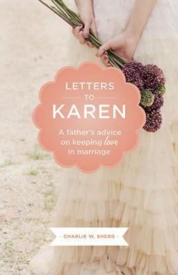 Letters to Karen: A Father's Advice on Keeping Love in Marriage - 