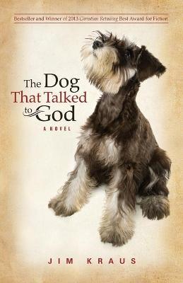 The Dog That Talked to God - Jim Kraus