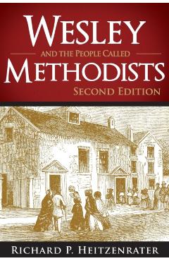 Wesley and the People Called Methodists - Richard P. Heitzenrater
