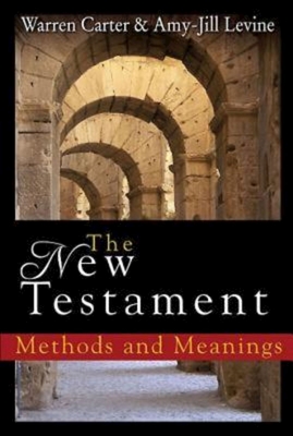 The New Testament: Methods and Meanings - Warren Carter