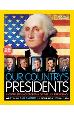 Our Country's Presidents: A Complete Encyclopedia of the U.S. Presidency, 2020 Edition - Ann Bausum