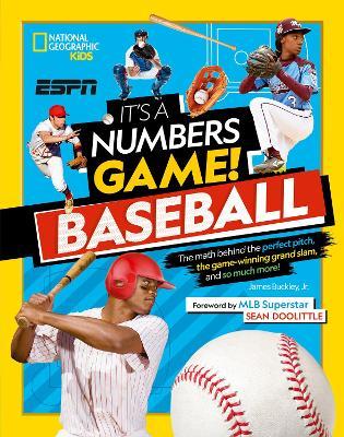 It's a Numbers Game! Baseball: The Math Behind the Perfect Pitch, the Game-Winning Grand Slam, and So Much More! - James Buckley Jr
