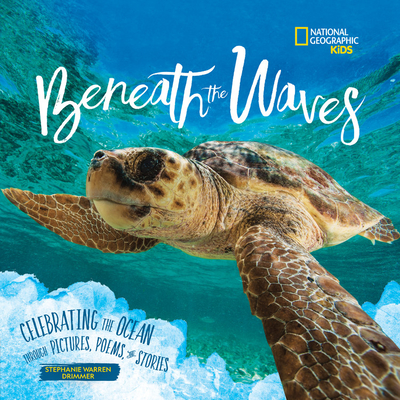 Beneath the Waves: Celebrating the Ocean Through Pictures, Poems, and Stories - Stephanie Drimmer