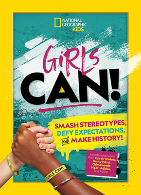 Girls Can!: Smash Stereotypes, Defy Expectations, and Make History! - Marissa Sebastian