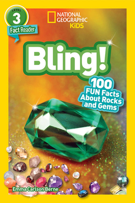 National Geographic Readers: Bling! (L3): 100 Fun Facts about Rocks and Gems - Emma Berne