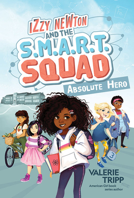 Izzy Newton and the S.M.A.R.T. Squad: Absolute Hero (Book 1) - Valerie Tripp