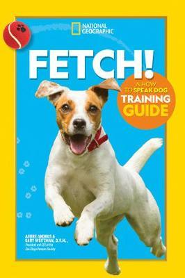 Fetch! a How to Speak Dog Training Guide - Aubre Andrus