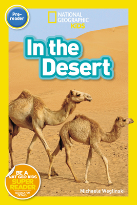 National Geographic Readers: In the Desert (Pre-Reader) - Michaela Weglinski
