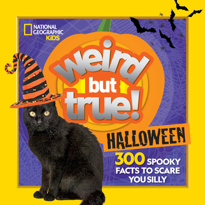 Weird But True Halloween: 300 Spooky Facts to Scare You Silly - Julie Beer