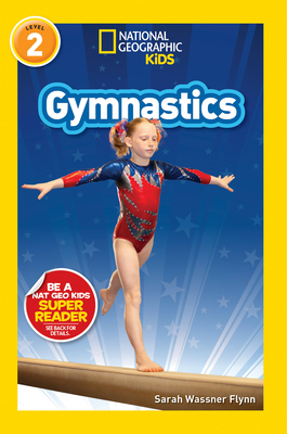 National Geographic Readers: Gymnastics (L2) - Sarah Wassner Flynn